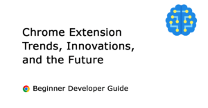 The future of Chrome extensions